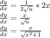 \frac{dy}{dx}=\frac{1}{2\sqrt u}*2x \\\frac{dy}{dx}=\frac{x}{\sqrt u}\\\frac{dy}{dx}=\frac{x}{\sqrt {x^2+1}}