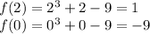 f(2)=2^3+2-9=1\\f(0)=0^3+0-9=-9