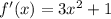 f'(x)=3x^2+1