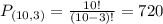 P_{(10,3)} = \frac{10!}{(10-3)!} = 720