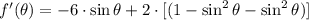 f'(\theta) = -6\cdot \sin \theta + 2\cdot [(1-\sin^{2}\theta-\sin^{2}\theta)]