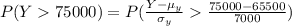 P(Y75000)=P(\frac{Y-\mu_{y}}{\sigma_{y}}\frac{75000-65500}{7000})