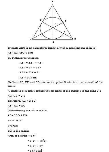 Find the area of a circle inscribed in an equilateral triangle of side 18 cm. ( Take pi= 3.14). answ