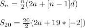S_{n}=\frac{n}{2}(2a+[n-1]d)\\\\S_{20}=\frac{20}{2}(2a+19*[-2])\\\\