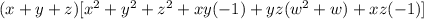 (x+y+z)[x^2+y^2+z^2+xy(-1)+yz(w^2+w)+xz(-1)]
