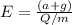 E = \frac{(a+g)}{Q/m}