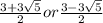 \frac{3 +3\sqrt{5} }{2}  or\frac{3 -3\sqrt{5} }{2}