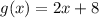 g(x) = 2x + 8