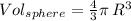 Vol_{sphere}=\frac{4}{3} \pi\,R^3