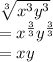 \sqrt[3]{ {x}^{3}  {y}^{3} }  \\  =   {x}^{ \frac{3}{3} }  {y}^{ \frac{3}{3} }  \\  = xy