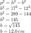 {p}^{2}  =  {h}^{2}  -  {b}^{2}  \\  {b}^{2}  =  {17}^{2}  -  {12}^{2}  \\  {b}^{2}  = 289 - 144 \\  {b}^{2}  = 145 \\ b =   \sqrt{145}  \\ b = 12.0 \: cm