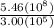 \frac{5.46(10^8)}{3.00(10^5)}