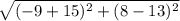 \sqrt{(-9+15)^2+(8-13)^2}