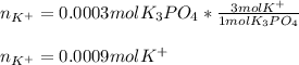 n_{K^+}=0.0003molK_3PO_4*\frac{3molK^+}{1molK_3PO_4} \\\\n_{K^+}=0.0009molK^+