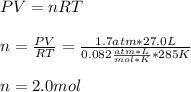 PV=nRT\\\\n=\frac{PV}{RT}=\frac{1.7atm*27.0L}{0.082\frac{atm*L}{mol*K}*285K}\\  \\n=2.0mol