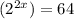 (2^{2x}) = 64