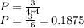 P=\frac{3}{4*4}\\P=\frac{3}{16}=0.1875