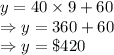 y = 40 \times 9 +60\\\Rightarrow y = 360 +60\\\Rightarrow y = \$420