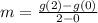 m=\frac{g(2)-g(0)}{2-0}