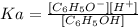 Ka=\frac{[C_6H_5O^-][H^+]}{[C_6H_5OH]}