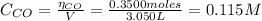C_{CO} = \frac{\eta_{CO}}{V} = \frac{0.3500 moles}{3.050 L} = 0.115 M