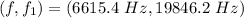 (f, f_1) =  (6615.4 \ Hz , 19846.2\ Hz)