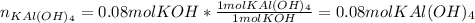 n_{KAl(OH)_4}=0.08molKOH*\frac{1molKAl(OH)_4}{1molKOH} =0.08molKAl(OH)_4