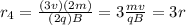 r_4=\frac{(3v)(2m)}{(2q)B}=3\frac{mv}{qB}=3r