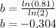 b=\frac{ln(0.81)}{ln(2)} \\b=-0.304