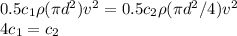 0.5 c_1 \rho (\pi d^2) v^2 = 0.5 c_2 \rho (\pi d^2/4) v^2\\4c_1 = c_2