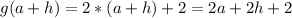 g(a+h)=2*(a+h) +2= 2a +2h +2