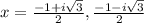 x=\frac{-1+ i\sqrt{3}}{2},\frac{-1- i\sqrt{3}}{2}