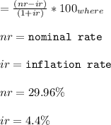 =\frac{(nr-ir)}{(1+ir)}* 100 _{where}\\\\ nr = \texttt{nominal rate}\\\\ ir = \texttt{inflation rate} \\\\  nr = 29.96\% \\\\ ir = 4.4\%\\