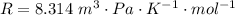 R  =  8.314 \ m^3 \cdot Pa \cdot K^{-1}\cdot mol^{-1}