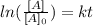 ln(\frac{[A]}{[A]_0} )=kt