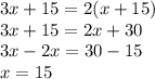 3x+15= 2(x+15)\\3x+15=2x+30\\3x-2x=30-15\\x=15