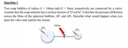Consider two soap bubbles with radius r1 and r2 (r1 <r2) connected via a valve. What happens if w