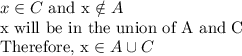 x \in C $ and x \notin A\\$x will be in the union of A and C\\Therefore, x \in A \cup C