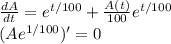 \frac{dA}{dt} = e^{t/100}+\frac{A(t)}{100}e^{t/100}\\(Ae^{1/100})'=0