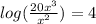 log(\frac{20x^3}{x^2}) = 4