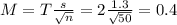 M = T\frac{s}{\sqrt{n}} = 2\frac{1.3}{\sqrt{50}} = 0.4