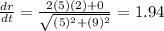 \frac{dr}{dt}=\frac{2(5)(2)+0}{\sqrt{(5)^2+(9)^2}}=1.94