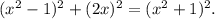 (x^2 - 1)^2 + (2x)^2 = (x^2 + 1)^2.