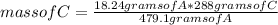 mass of C=\frac{18.24 grams of A*288 grams of C}{479.1 grams of A}