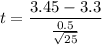 $ t = \frac{ 3.45- 3.3 }{\frac{0.5}{\sqrt{25} } } $