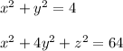 x^2 + y^2 = 4 \\\\x^2 + 4y^2 + z^2 = 64