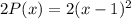 2P(x)=2(x-1)^2