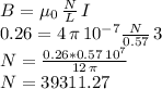 B=\mu_0\,\frac{N}{L} \,I\\0.26=4\,\pi\,10^{-7}\frac{N}{0.57} \,3\\N=\frac{0.26*0.57\,10^7}{12\,\pi} \\N=39311.27