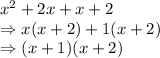 x^{2}+2x+x+2 \\\Rightarrow x(x+2)+1(x+2 )\\\Rightarrow (x+1)(x+2 )
