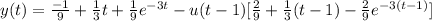 y(t) = \frac{-1}{9} + \frac{1}{3}t + \frac{1}{9}e^{-3t} - u(t-1)[\frac{2}{9} + \frac{1}{3}(t-1) - \frac{2}{9}e^{-3(t-1)}]